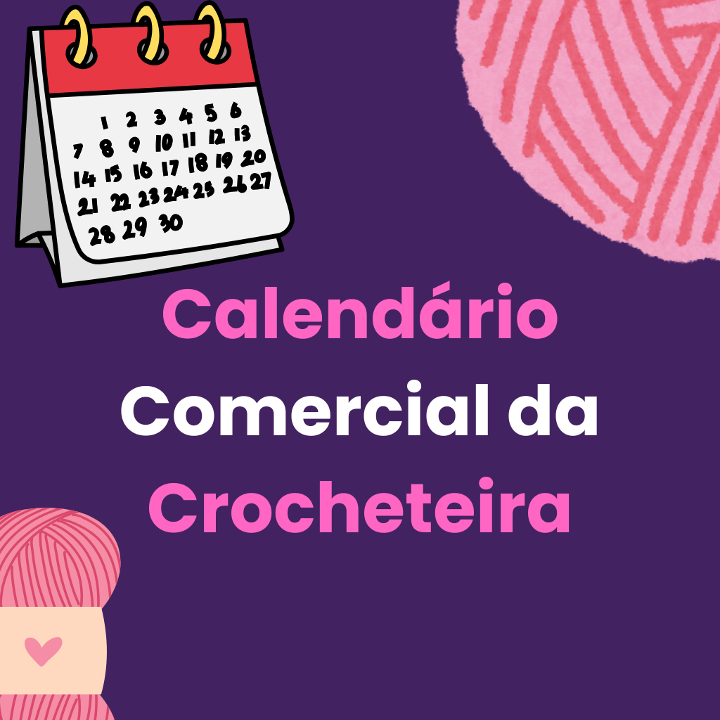 Calendário Comercial da Crocheteira